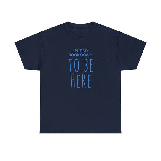 To Be Here - Cotton Tee