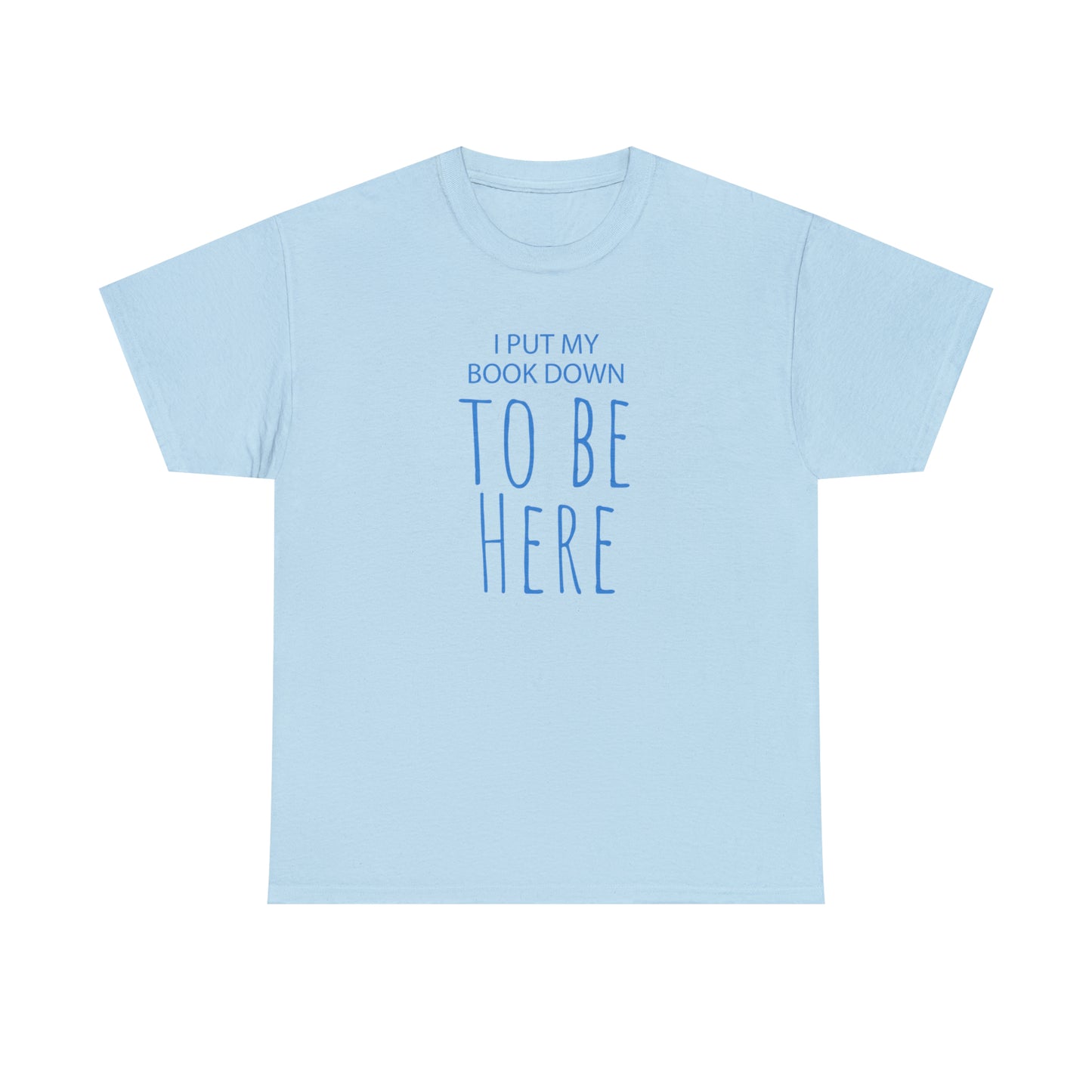 To Be Here - Cotton Tee